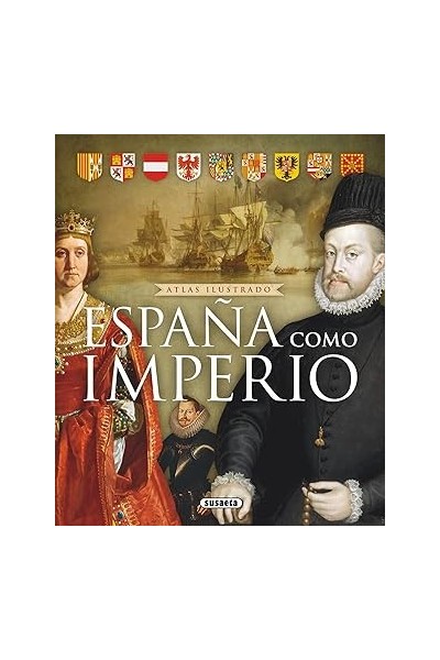 Atlas ilustrado. España como Imperio